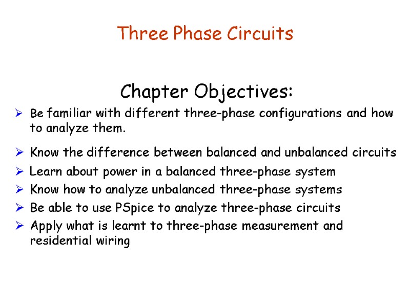 Three Phase Circuits Chapter Objectives:  Be familiar with different three-phase configurations and how